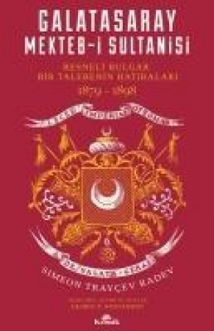 Libro Galatasaray Mekteb-i Sultanisi Simeon Traycev Radev