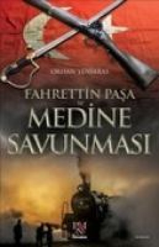 Könyv Fahrettin Pasa ve Medine Savunmasi Orhan Yeniaras
