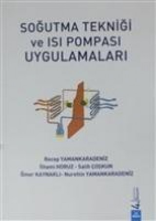 Kniha Sogutma Teknigi ve Isi Pompasi Uygulamalari Recep Yamankaradeniz