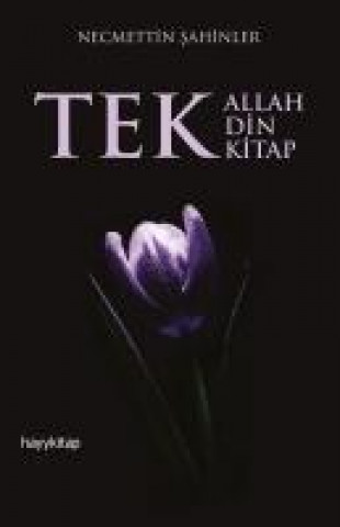 Книга Tek Allah, Tek Din, Tek Kitap Necmettin Sahinler