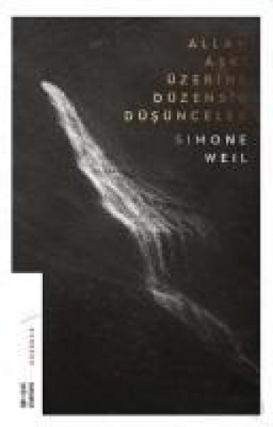Carte Allah Aski Üzerine Düzensiz Düsünceler Simone Weil
