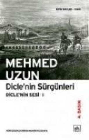 Könyv Diclenin Sürgünleri Diclenin Sesi 2 Mehmed Uzun