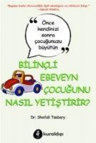 Buch Bilincli Ebeveyn Cocugunu Nasil Yetistirir Shefali Tsabary