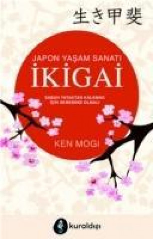 Kniha Japon Yasam Sanati Ikigai Ken Mogi