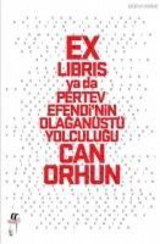 Książka Ex-libris ya da Pertev Efendinin Olaganüstü Yolculugu Can Orhun