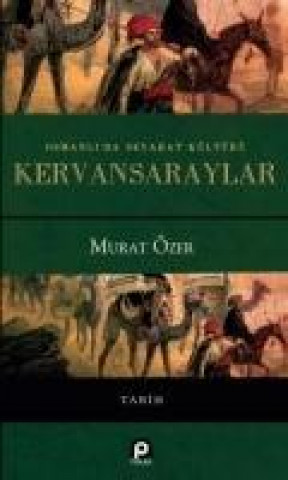 Kniha Osmanlida Seyahat Kültürü Kervansaraylar Murat Özer