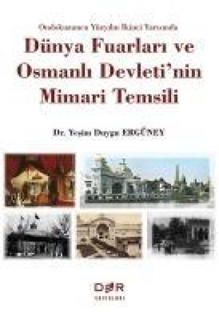 Libro Ondokuzuncu Yüzyilin Ikinci Yarisinda Dünya Fuarlari Yesim Duygu Ergüney