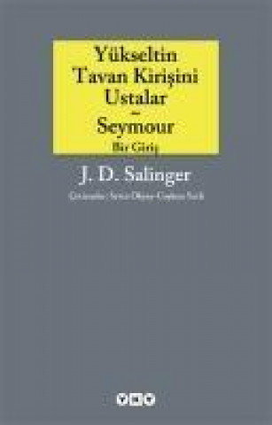 Kniha Yükseltin Tavan Kirisini Ustalar ve Seymour Bir Giris Jerome David Salinger