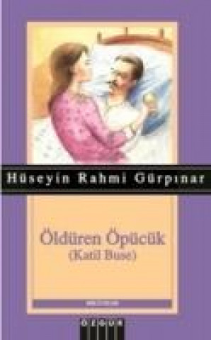 Kniha Öldüren Öpücük Hüseyin Rahmi Gürpinar