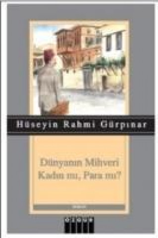 Książka Dünyanin Mihveri Kadin mi, Para mi Hüseyin Rahmi Gürpinar