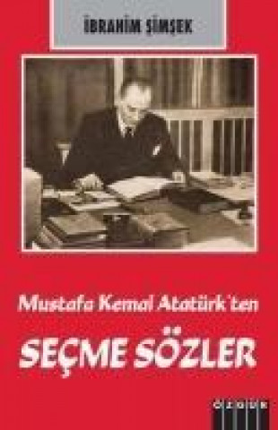 Kniha Mustafa Kemal Atatürkten Secme Sözler Ibrahim Simsek