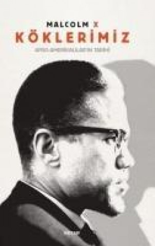Kniha Köklerimiz Afro-Amerikalilarin Tarihi Malcolm X