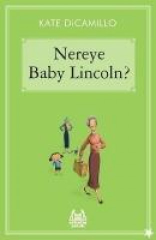 Kniha Nereye Baby Lincoln Kate Dicamillo
