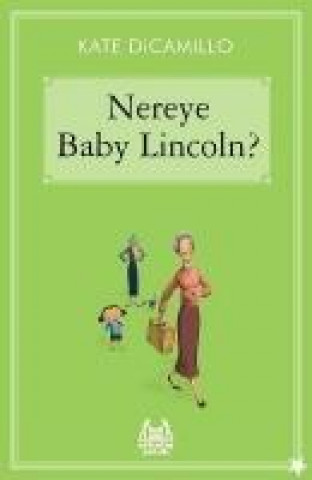 Knjiga Nereye Baby Lincoln Kate Dicamillo