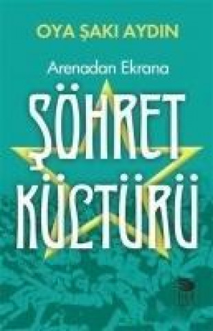 Boek Arenadan Ekrana Söhret Kültürü Oya saki Aydin