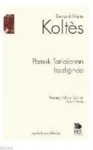 Книга Pamuk Tarlalarinin Issizliginda Bernard-Marie Koltes