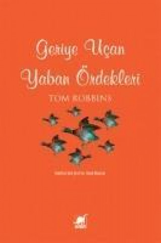 Könyv Geriye Ucan Yaban Ördekleri Tom Robbins