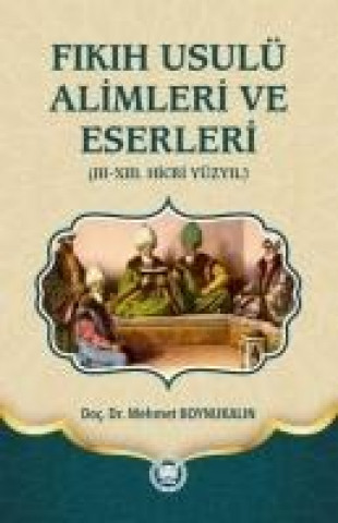 Buch Fikih Usulü Alimleri ve Eserleri Ciltli Mehmet Boynukalin