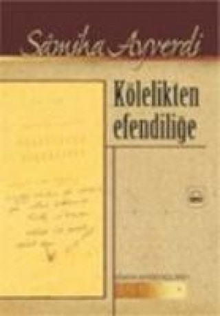 Livre Kölelikten Efendilige Samiha Ayverdi