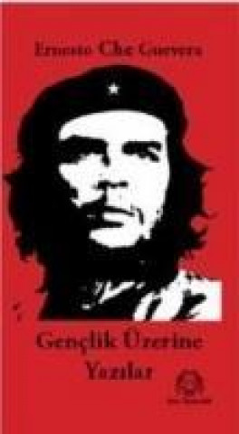 Kniha Genclik Üzerine Yazilar Ernesto Che Guevara