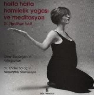 Knjiga Hafta Hafta Hamilelik Yogasi ve Meditasyon Neslihan Iskit