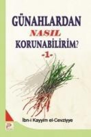 Könyv Günahlardan Nasil Korunabilirim - 1 Ibn-I Kayyim El-Cevziyye