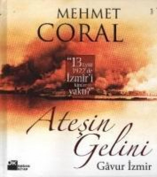 Книга Atesin Gelini - Gavur Izmir Mehmet Coral