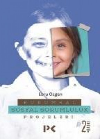 Книга Kurumsal Sosyal Sorumluluk Projeleri Ebru Özgen