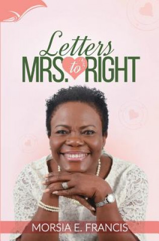 Kniha Letters to Mrs. Right Mrs Morsia E. Francis