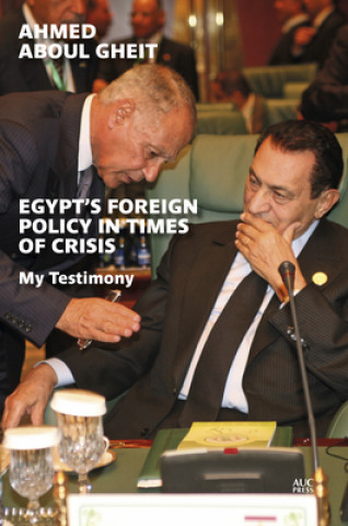 Book Egypt's Foreign Policy in Times of Crisis Ahmed Aboul Gheit