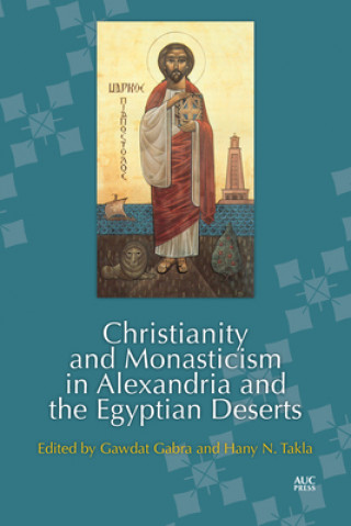 Книга Christianity and Monasticism in Alexandria and the Egyptian Deserts Gawdat Gabra
