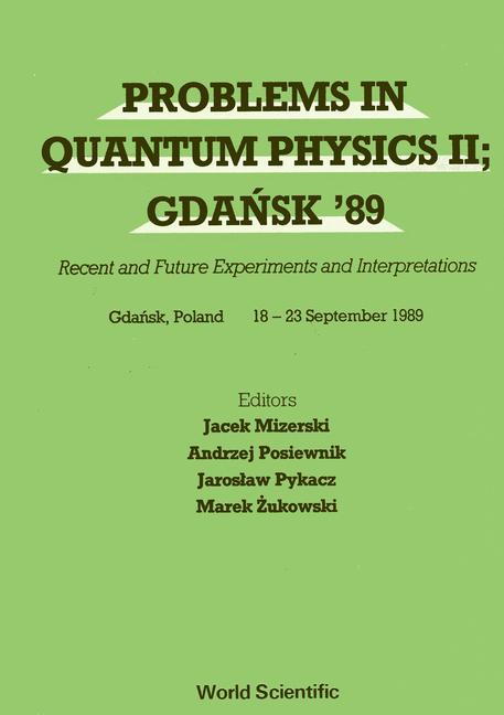 Book Problems In Quantum Physics Ii; Gdansk 89 - Recent And Future Experiments And Interpretations Marek Zukowski