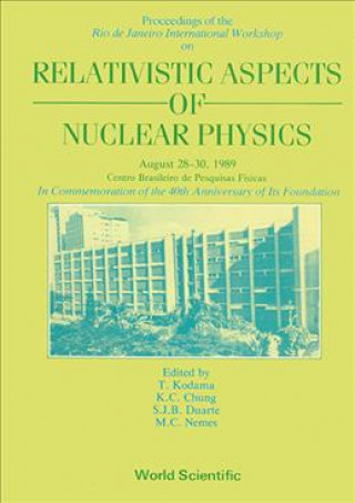 Könyv Relativistic Aspects Of Nuclear Physics - Rio De Janeiro International Workshop Takeshi Kodama