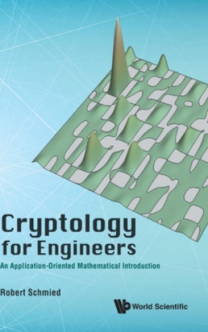 Knjiga Cryptology For Engineers: An Application-oriented Mathematical Introduction Robert Schmied