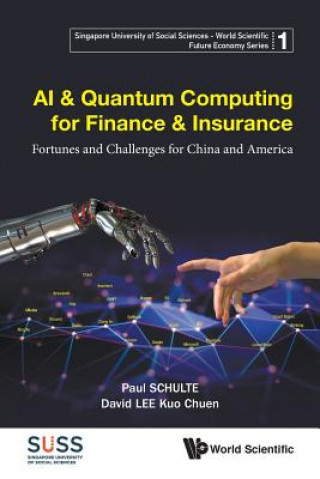 Książka Ai & Quantum Computing For Finance & Insurance: Fortunes And Challenges For China And America Paul Schulte