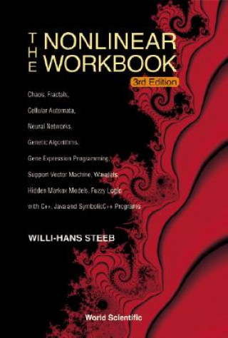 Książka Nonlinear Workbook, The: Chaos, Fractals, Cellular Automata, Neural Networks, Genetic Algorithms, Gene Expression Programming, Support Vector Machine, Willi-Hans Steeb