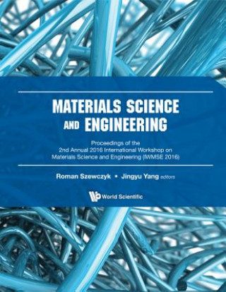 Könyv Materials Science And Engineering - Proceedings Of The 2nd Annual International Workshop (Iwmse 2016) Jingyu Yang