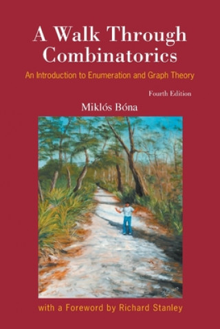 Carte Walk Through Combinatorics, A: An Introduction To Enumeration And Graph Theory (Fourth Edition) Miklos Bona