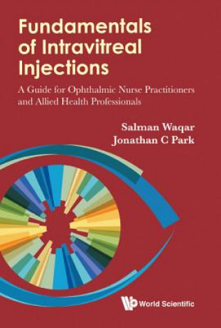 Könyv Fundamentals Of Intravitreal Injections: A Guide For Ophthalmic Nurse Practitioners And Allied Health Professionals Salman Waqar