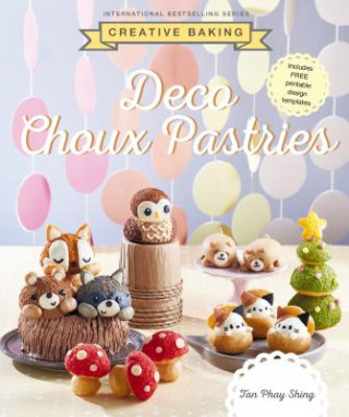 Книга Creative Baking: Deco Choux Pastries Tan Phay Shing