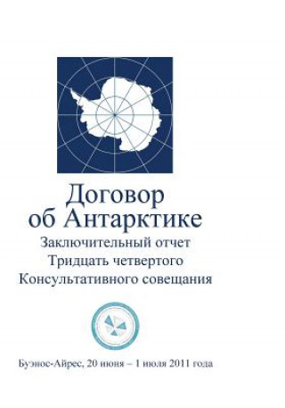 Kniha Final Report of the Thirty-Fourth Antarctic Treaty Consultative Meeting (Russian Antarctic Treaty Consultative Meeting