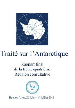 Könyv Rapport Final de la Trente-Quatri?me Réunion Consultative Du Traité Sur l'Antar Reunion Consultative Du Traite Sur L'