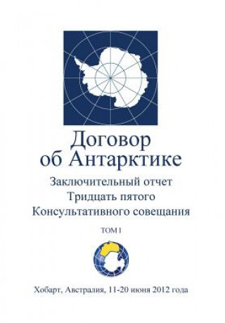 Kniha Final Report of the Thirty-Fifth Antarctic Treaty Consultative Meeting - Volume I (Russian) Antarctic Treaty Consultative Meeting