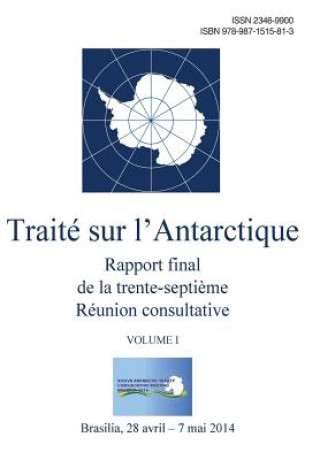 Kniha Rapport final de la trente-septi?me Réunion consultative du Traité sur l'Antarctique - Volume I Reunion C. Du Traite Sur L'Antarctique