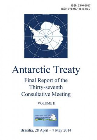 Kniha Final Report of the Thirty-seventh Antarctic Treaty Consultative Meeting - Volume II Antarctic Treaty Consultative Meeting