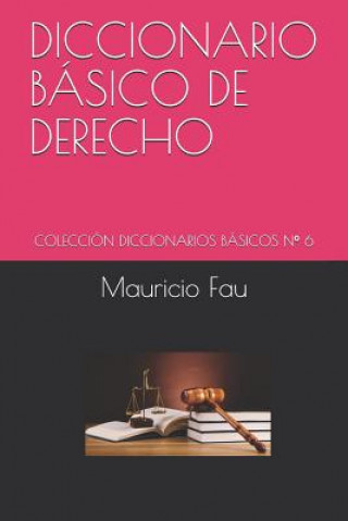 Kniha Diccionario Básico de Derecho: Colección Diccionarios Básicos N° 6 Mauricio Fau