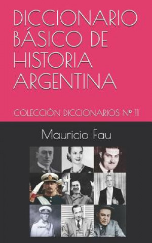 Kniha Diccionario Básico de Historia Argentina: Colección Diccionarios N° 11 Mauricio Fau