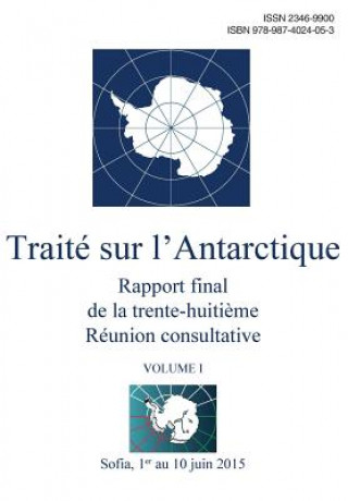 Kniha Rapport final de la trente-huiti?me Réunion consultative du Traité sur l'Antarctique - Volume I Reunion Du Traite Sur L'Antarctique