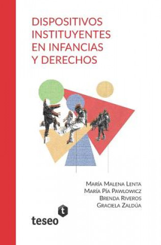 Kniha Dispositivos Instituyentes En Infancias Y Derechos Mar Pawlowicz