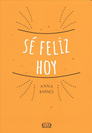 Kniha Se Feliz Hoy Anna Barnes